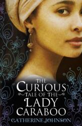 The Curious Tale of the Lady Caraboo (ISBN: 9780552557634)