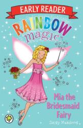 Rainbow Magic Early Reader: Mia the Bridesmaid Fairy (ISBN: 9781408330623)