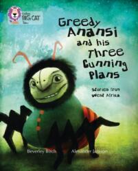Greedy Anansi and his Three Cunning Plans (ISBN: 9780007465354)