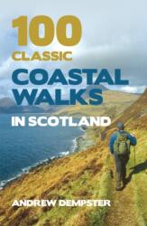 100 Classic Coastal Walks in Scotland (ISBN: 9781845965860)