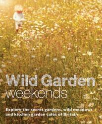 Wild Garden Weekends (ISBN: 9780957157392)