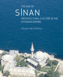 Age of Sinan - Gulru Necipoglu (ISBN: 9781861892539)