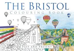 The Bristol Colouring Book: Past & Present (ISBN: 9780750967600)