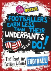 Truth or Busted: The Fact or Fiction Behind Football (ISBN: 9780750281591)