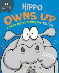 Behaviour Matters: Hippo Owns Up - A book about telling the truth (ISBN: 9781445147208)