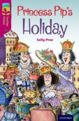 Oxford Reading Tree TreeTops Fiction: Level 10: Princess Pip's Holiday (ISBN: 9780198447153)