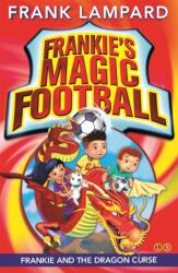 Frankie's Magic Football: Frankie and the Dragon Curse (ISBN: 9780349124469)