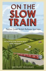 On The Slow Train (ISBN: 9781848092082)