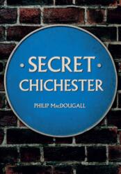 Secret Chichester (ISBN: 9781445650395)