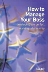 How to Manage Your Boss (ISBN: 9780273659310)
