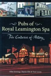 Pubs of Royal Leamington Spa - Two Centuries of History (ISBN: 9781858585222)
