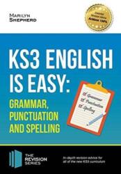 KS3: English is Easy - Grammar, Punctuation and Spelling. Complete Guidance for the New KS3 Curriculum. Achieve 100% (ISBN: 9781910602966)