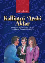 Kallimni 'Arabi Aktar an Upper Intermediate Course in Spoken Egyptian Arabic (ISBN: 9789774161001)