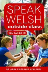 Speak Welsh Outside Class - You Can Do It (ISBN: 9781784612733)
