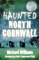 Haunted North Cornwall (ISBN: 9780750954396)