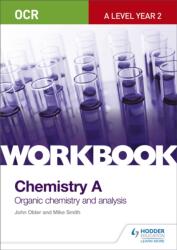 OCR A-Level Year 2 Chemistry A Workbook: Organic chemistry and analysis (ISBN: 9781471847363)