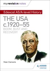 My Revision Notes: Edexcel AS/A-level History: The USA, c1920-55: boom, bust and recovery (ISBN: 9781471876462)