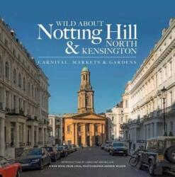 Wild About Notting Hill & North Kensington (ISBN: 9780993319341)
