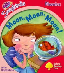 Oxford Reading Tree Songbirds Phonics: Level 4: Moan, Moan, Moan! (ISBN: 9780198388494)