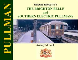 Pullman Profile No 4: The Brighton Belle and Southern Electric Pullmans (ISBN: 9781909328051)