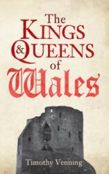 The Kings & Queens of Wales (ISBN: 9781445646657)