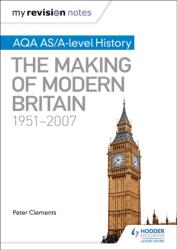 My Revision Notes: AQA AS/A-level History: The Making of Modern Britain, 1951-2007 (ISBN: 9781471876288)