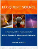 Eloquent Science: A Practical Guide to Becoming a Better Writer Speaker and Atmospheric Scientist (ISBN: 9781878220912)