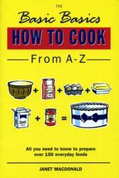 The Basic Basics How to Cook from A-Z (ISBN: 9781898697985)
