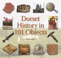 Dorset History in 101 Objects (ISBN: 9781871164961)