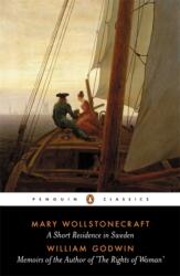 A Short Residence in Sweden & Memoirs of the Author of 'The Rights of Woman (ISBN: 9780140432695)