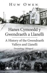 Hanes Cymoedd y Gwendraeth a Llanelli/History of the Gwendraeth Valleys and Llanelli (ISBN: 9781847719003)