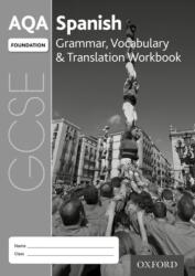 AQA GCSE Spanish: Foundation: Grammar, Vocabulary & Translation Workbook (ISBN: 9780198415718)