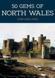 50 Gems of North Wales (ISBN: 9781445673288)