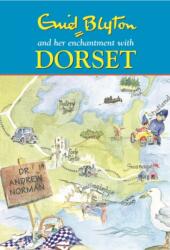 Enid Blyton and Her Enchantment with Dorset (ISBN: 9780857040701)