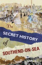The Secret History of Southend-on-Sea (ISBN: 9780752498041)