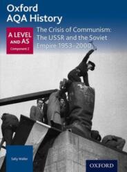 Oxford AQA History for A Level: The Crisis of Communism: The USSR and the Soviet Empire 1953-2000 (ISBN: 9780198354659)