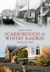Scarborough and Whitby Railway Through Time (ISBN: 9781848686687)