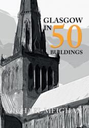 Glasgow in 50 Buildings (ISBN: 9781445655918)