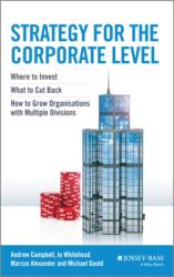 Strategy for the Corporate Level - Where to Invest, What to Cut Back and How to Grow Organisations with M (ISBN: 9781118818374)