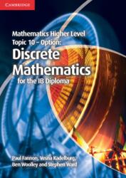 Mathematics Higher Level for the IB Diploma Option Topic 10 Discrete Mathematics (ISBN: 9781107666948)