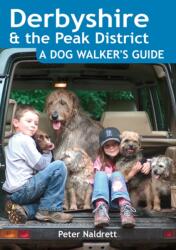 Derbyshire & the Peak District - A Dog Walker's Guide (ISBN: 9781846742897)