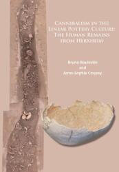 Cannibalism in the Linear Pottery Culture: The Human Remains from Herxheim (ISBN: 9781784912130)