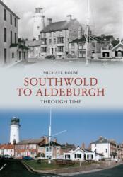 Southwold to Aldeburgh Through Time (ISBN: 9781445607726)