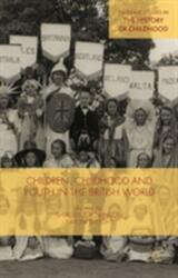 Children, Childhood and Youth in the British World (ISBN: 9781137489401)