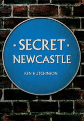 Secret Newcastle (ISBN: 9781445641270)