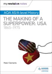 My Revision Notes: AQA AS/A-level History: The making of a Superpower: USA 1865-1975 (ISBN: 9781510418073)