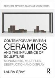 Contemporary British Ceramics and the Influence of Sculpture (ISBN: 9781138054295)