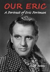 Our Eric: A Portrait of Eric Portman (ISBN: 9781850589815)