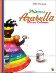 Princess Arabella Mixes Colours (ISBN: 9781911115120)