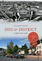 Diss & District Through Time (ISBN: 9781445611433)